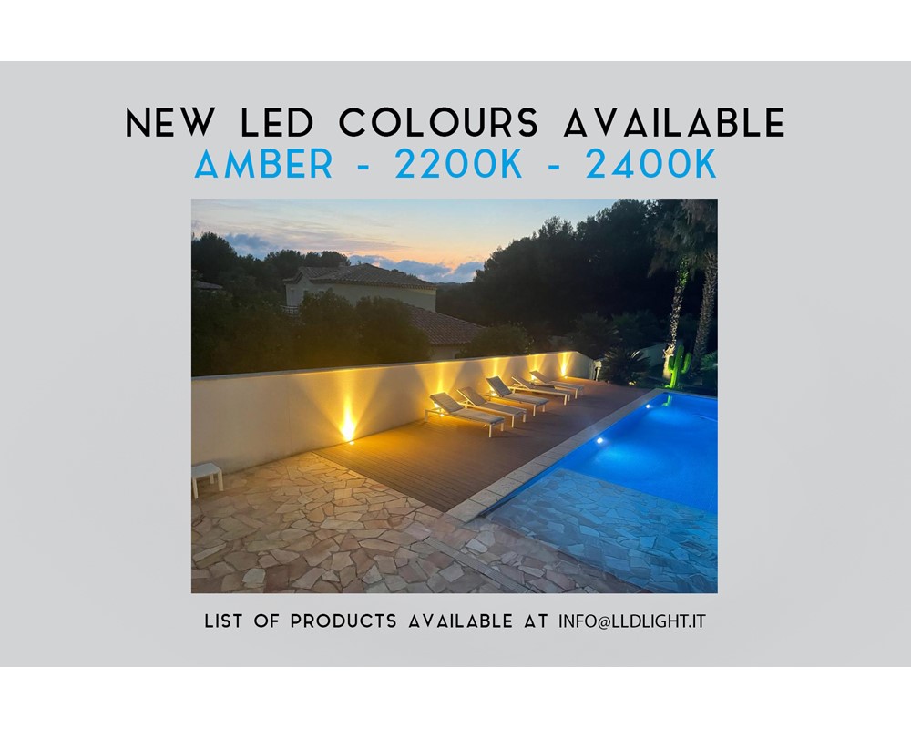 Now available Amber, 2200K and 2400K LED colours.