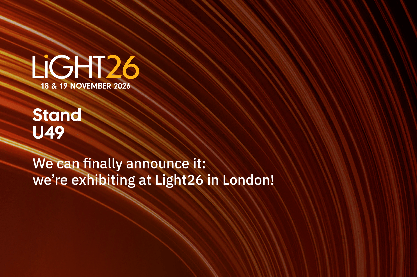 Venite a trovarci a Light26 a Londra